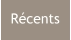 Récents