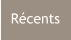 Récents