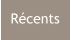 Récents